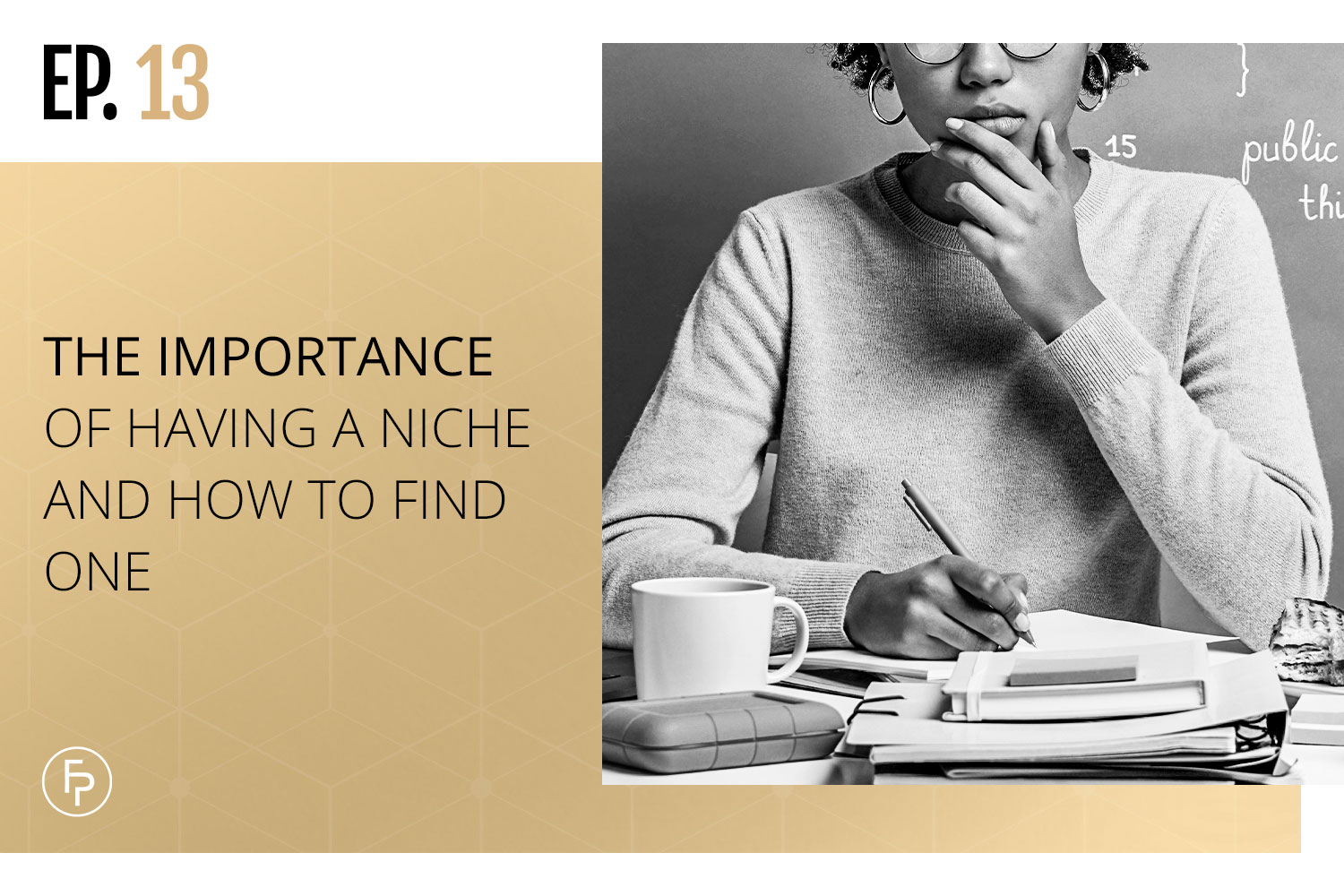 THE IMPORTANCE OF HAVING A NICHE AND HOW TO FIND ONE: EP 13