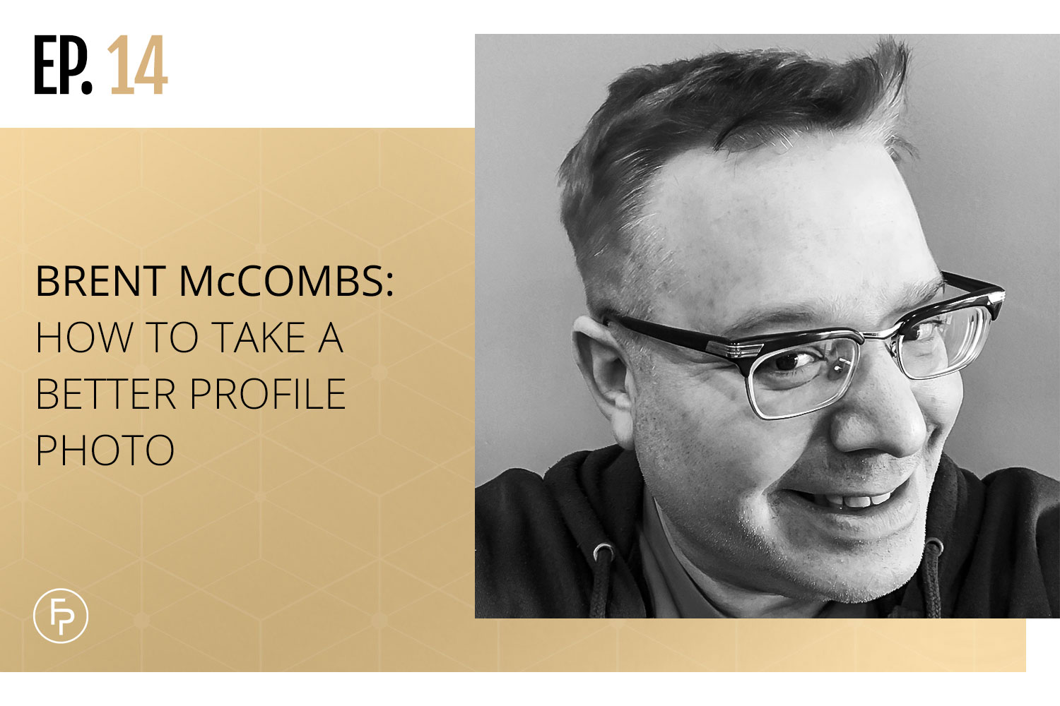 Brent McCombs: How to Take a Better Profile Photo | EP 14