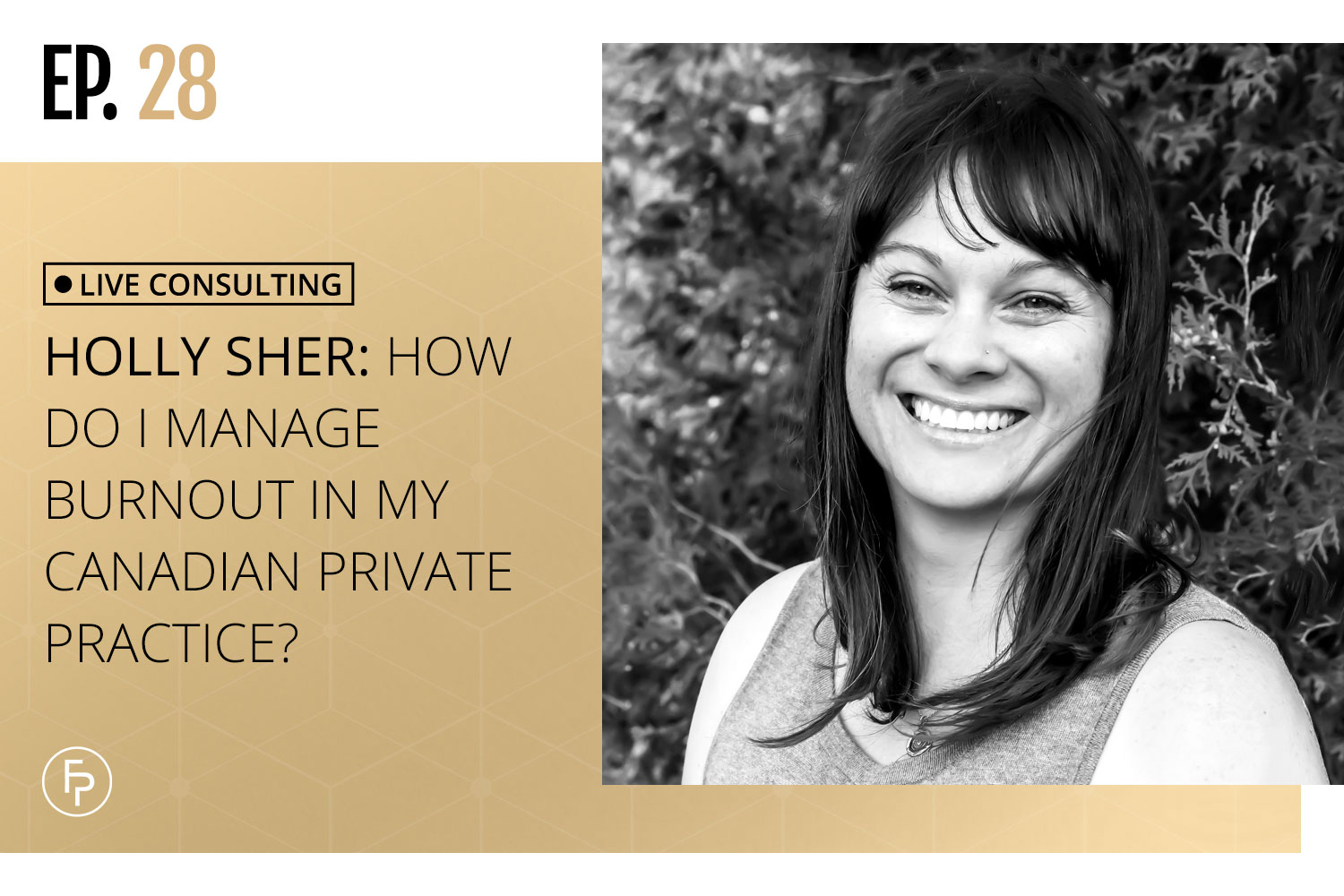 How Do I Manage Burnout in My Canadian Private Practice? Live Consulting With Holly Sher | Ep 28