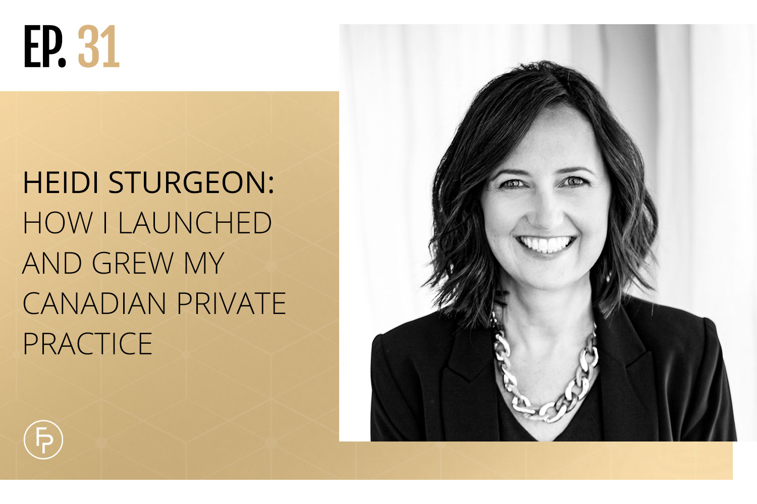 Heidi Sturgeon: How I Launched and Grew My Canadian Private Practice | EP 31