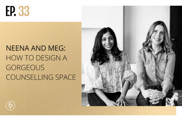 Neena and Meg: How to Design a Gorgeous Counselling Space | Ep 33