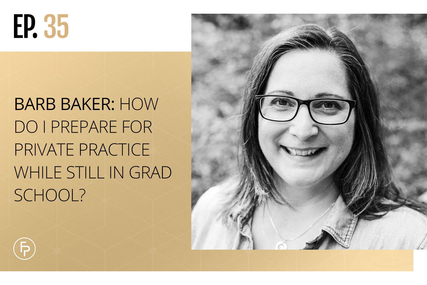 How Do I Prepare for Private Practice While Still in Grad School?: Live Consultation With Barb Barker | Ep 35