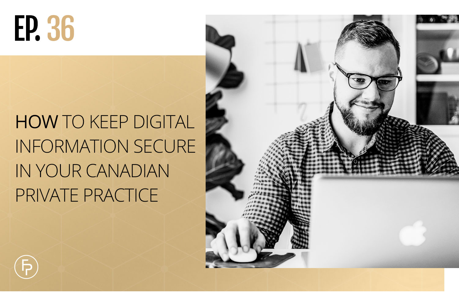 How to Keep Digital Information Secure in Your Canadian Private Practice | Ep 36