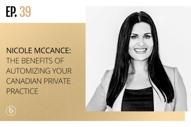 Nicole McCance: The Benefits of Automizing Your Canadian Private Practice | Ep 39