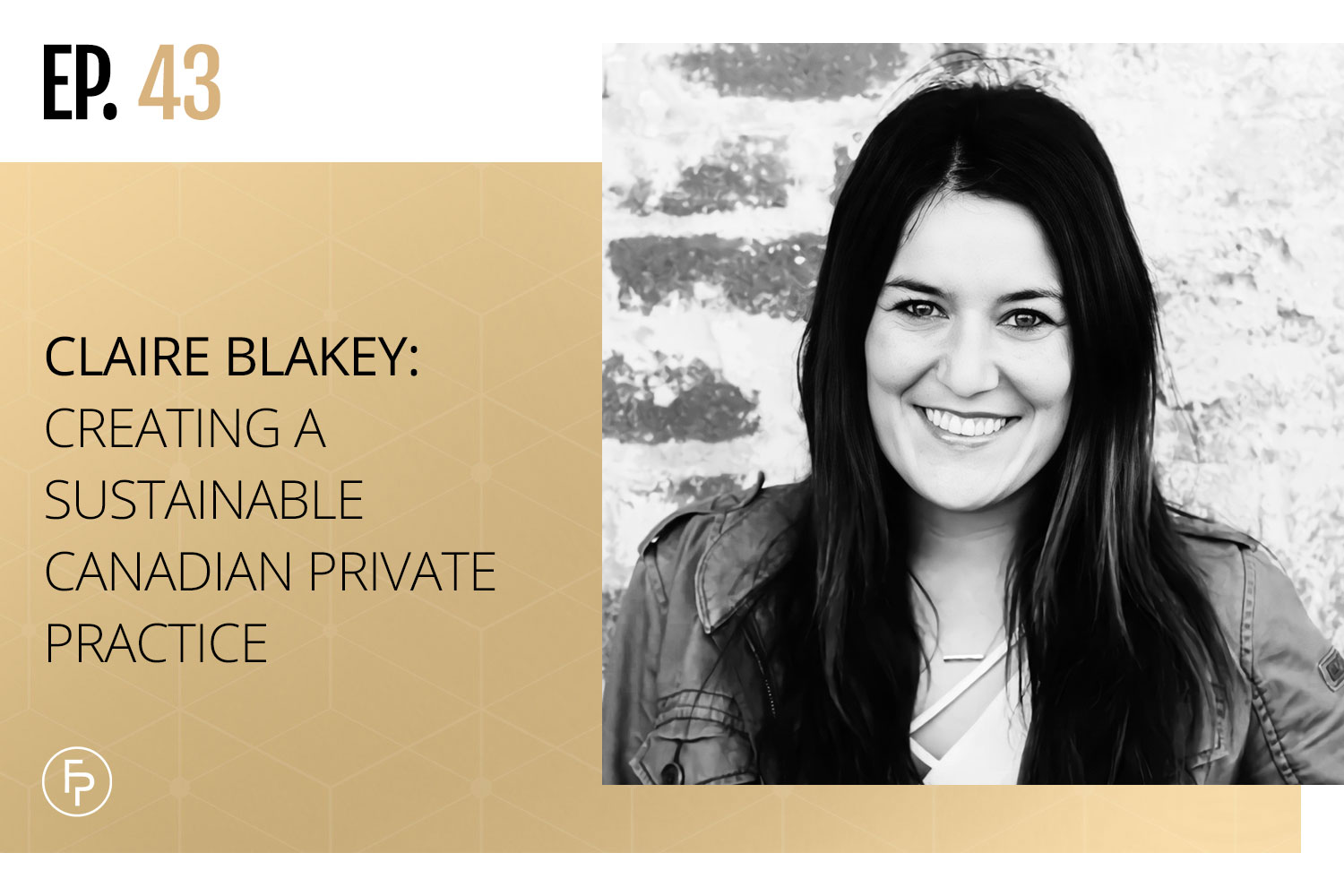 Claire Blakey: Creating a Sustainable Canadian Private Practice | Ep 43
