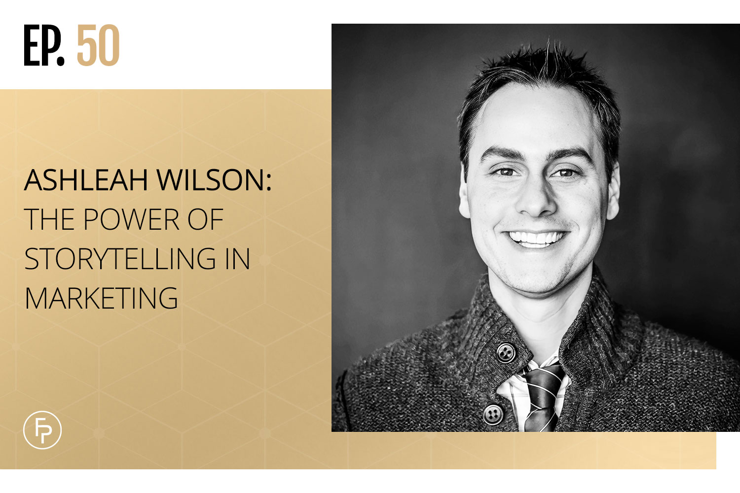 Ashleah Wilson: The Power of Storytelling in Marketing | Ep 50