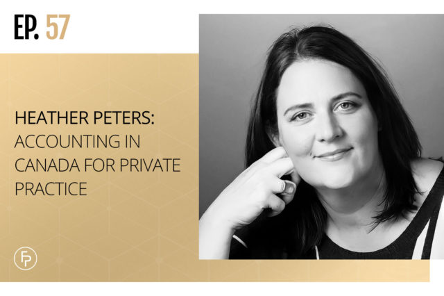 Heather Peters: Accounting in Canada for Private Practice | Ep 57