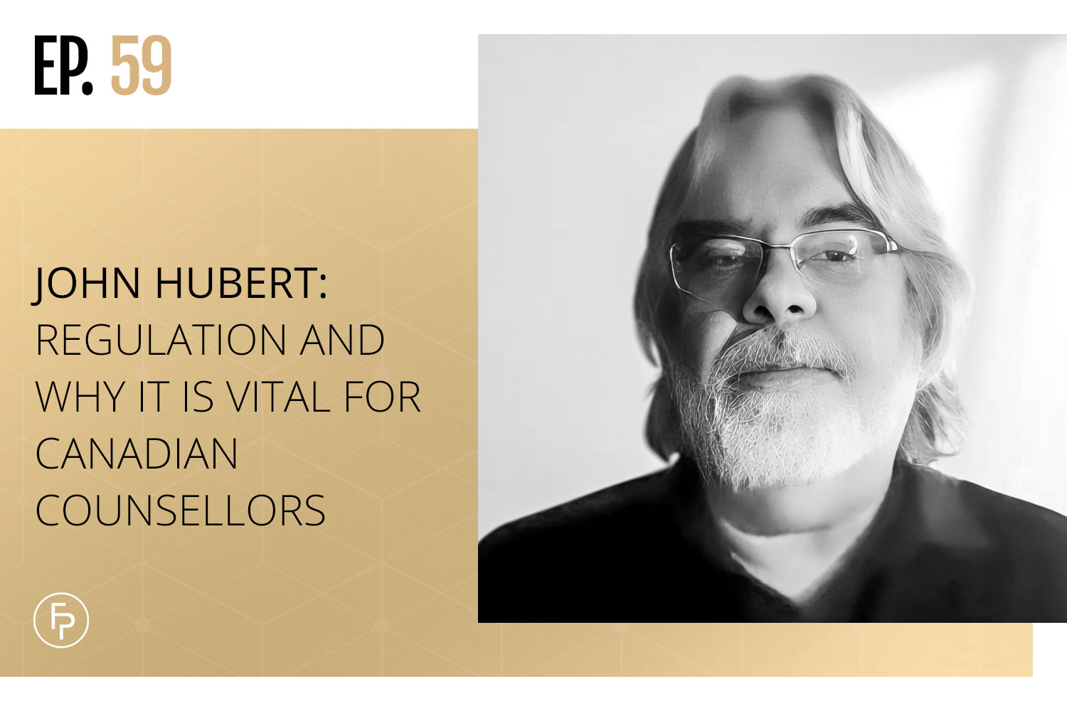 John Hubert: Regulation and Why It Is Vital for Canadian Counsellors | Ep 59