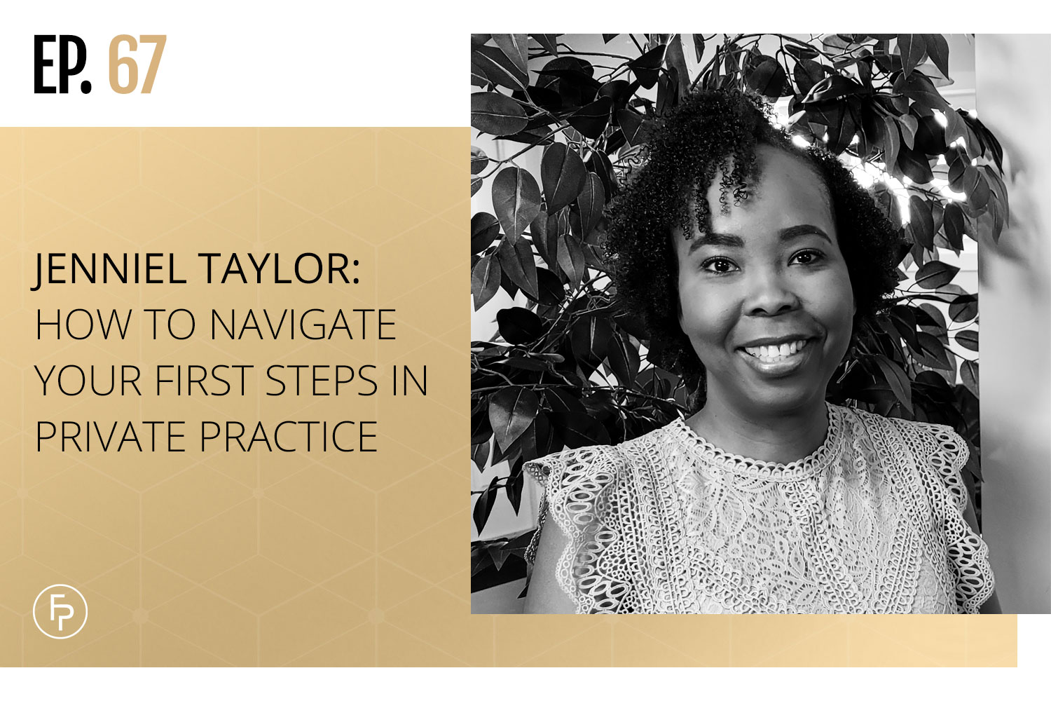 Jenniel Taylor: How to Navigate Your First Steps in Private Practice | Ep 67