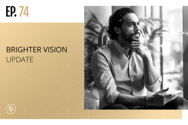 Brighter Vision Update and What I Decided to Do | Ep 74