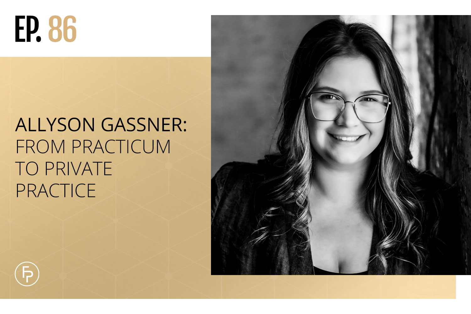 Allyson Gassner: From Practicum to Private Practice | Ep 86