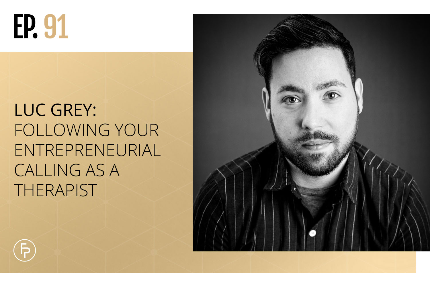 Luc Grey: Following Your Entrepreneurial Calling as a Therapist | Ep 91