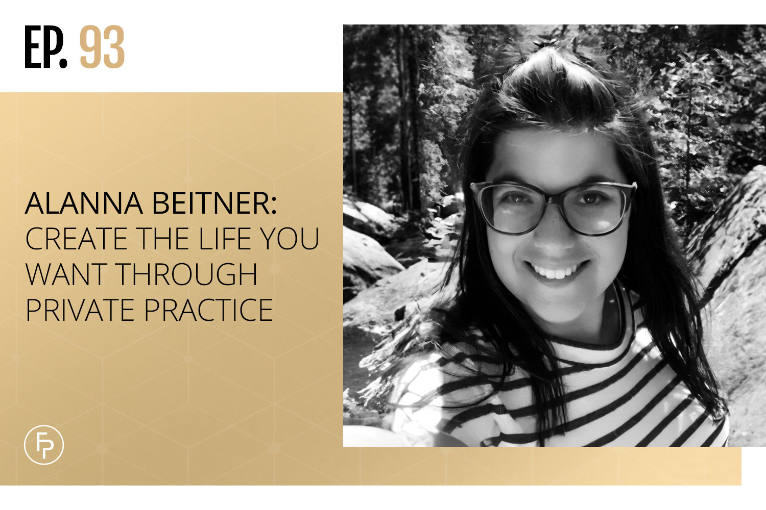 Alanna Beitner: Create the Life You Want Through Private Practice | Ep 93