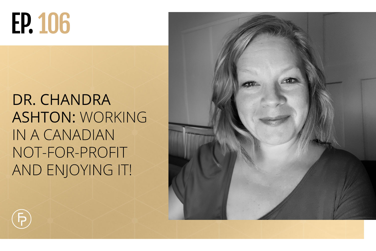 Dr. Chandra Ashton: Working In a Canadian Not-For-Profit and Enjoying It! | Ep 106
