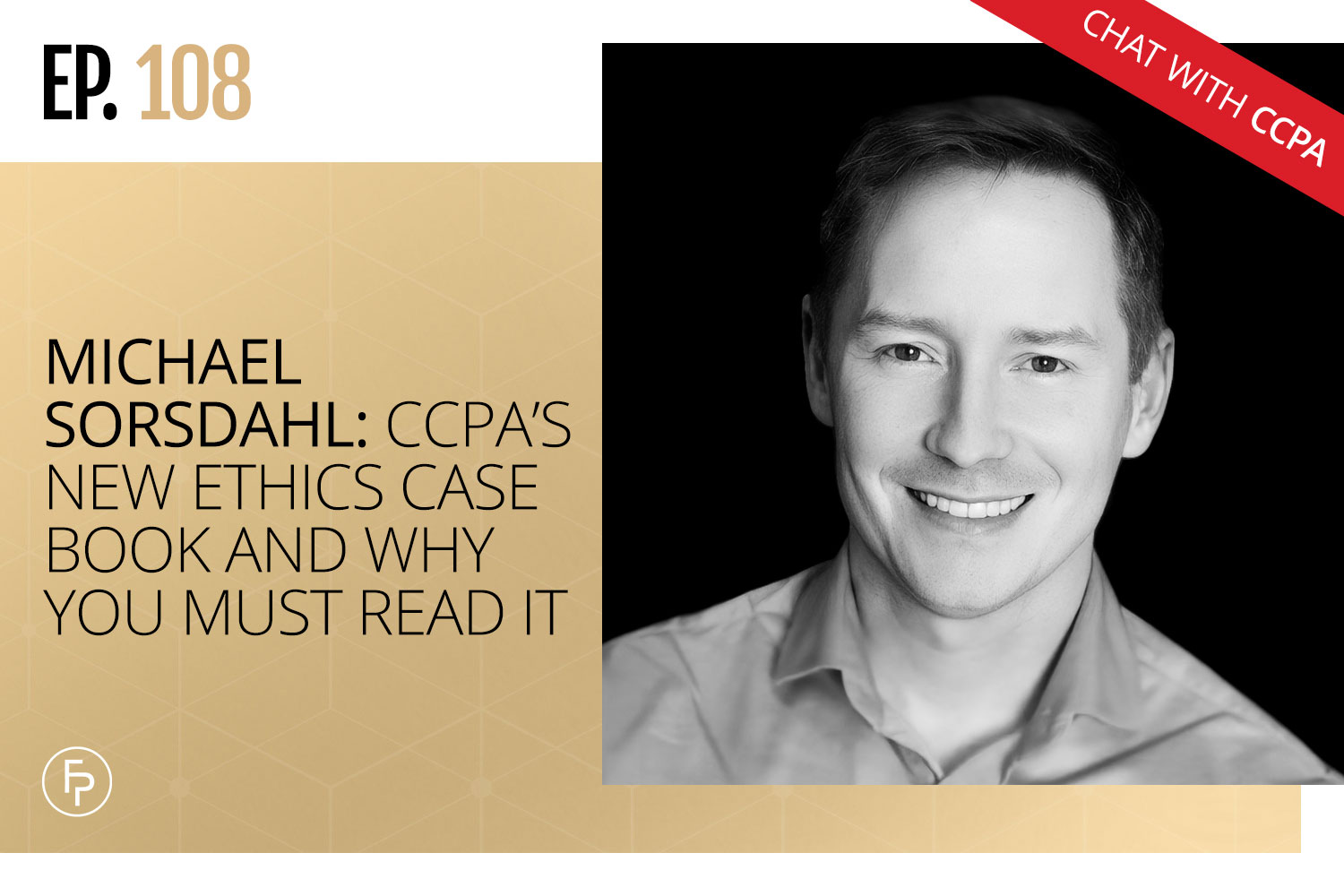 Michael Sorsdahl: Ccpa’s New Ethics Case Book and Why You Must Read It | Ep 108