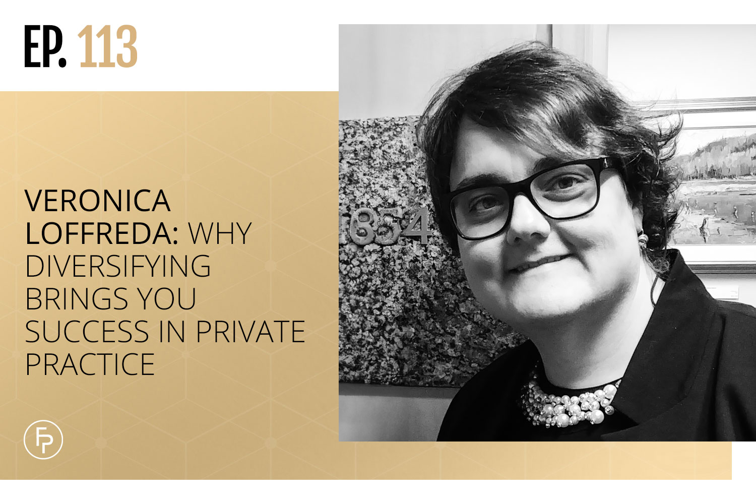 Veronica Loffreda: Why Diversifying Brings You Success in Private Practice | Ep 113