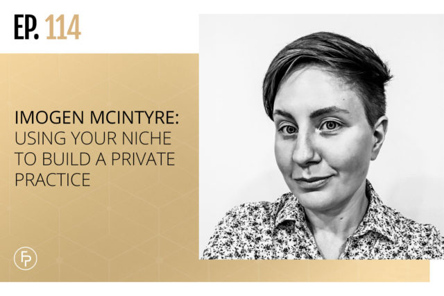 Imogen McIntyre: Using Your Niche to Build a Private Practice | Ep 114