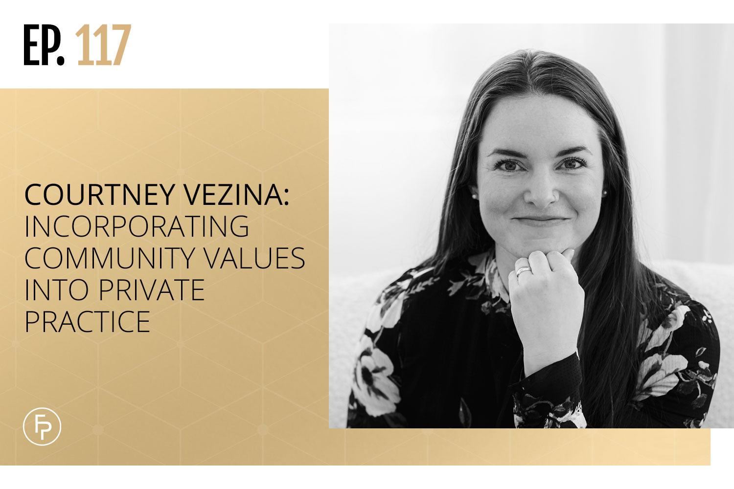 Courtney Vezina: Incorporating Community Values Into Private Practice | Ep 117