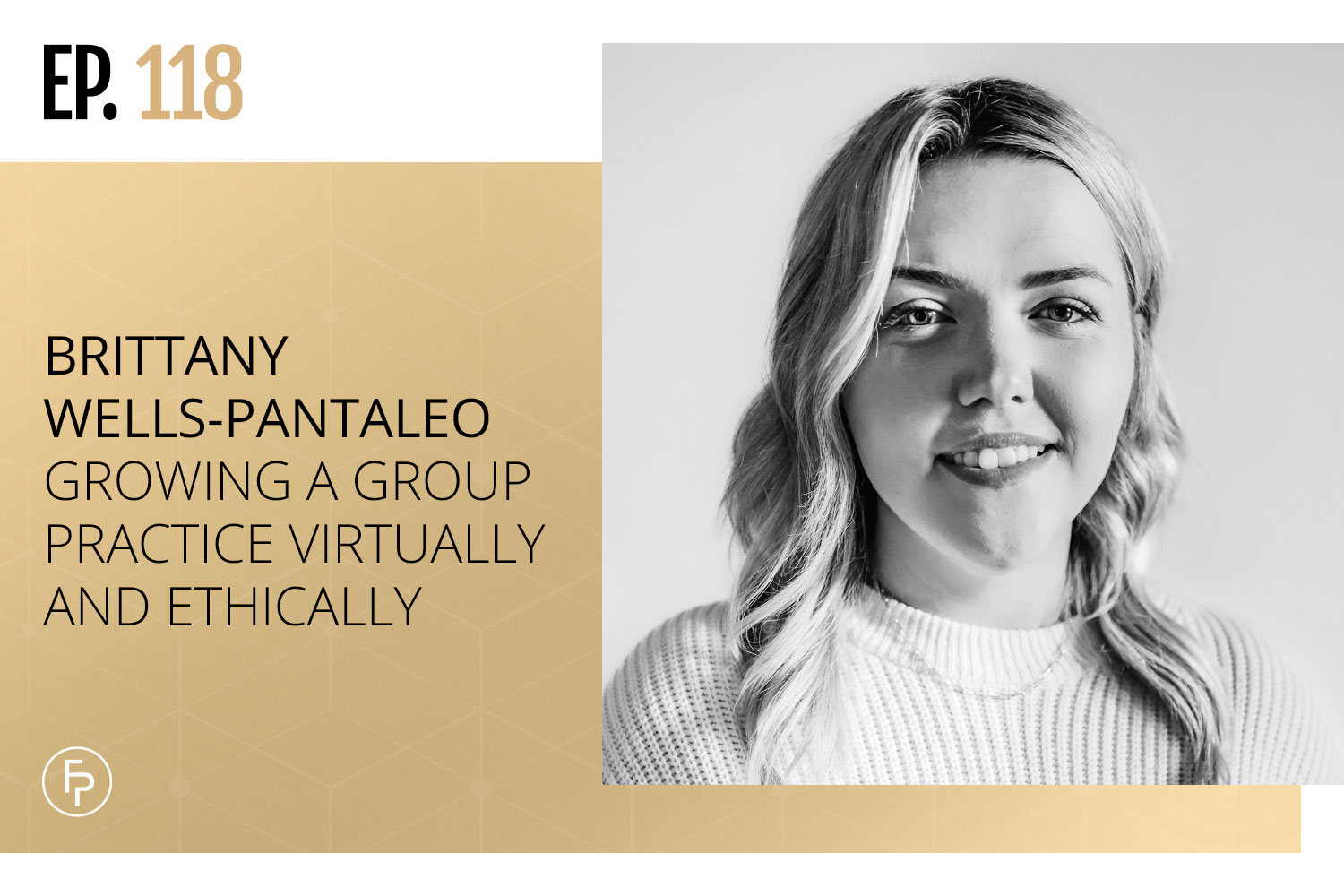 Brittany Wells-Pantaleo: Growing a Group Practice Virtually and Ethically | Ep 118