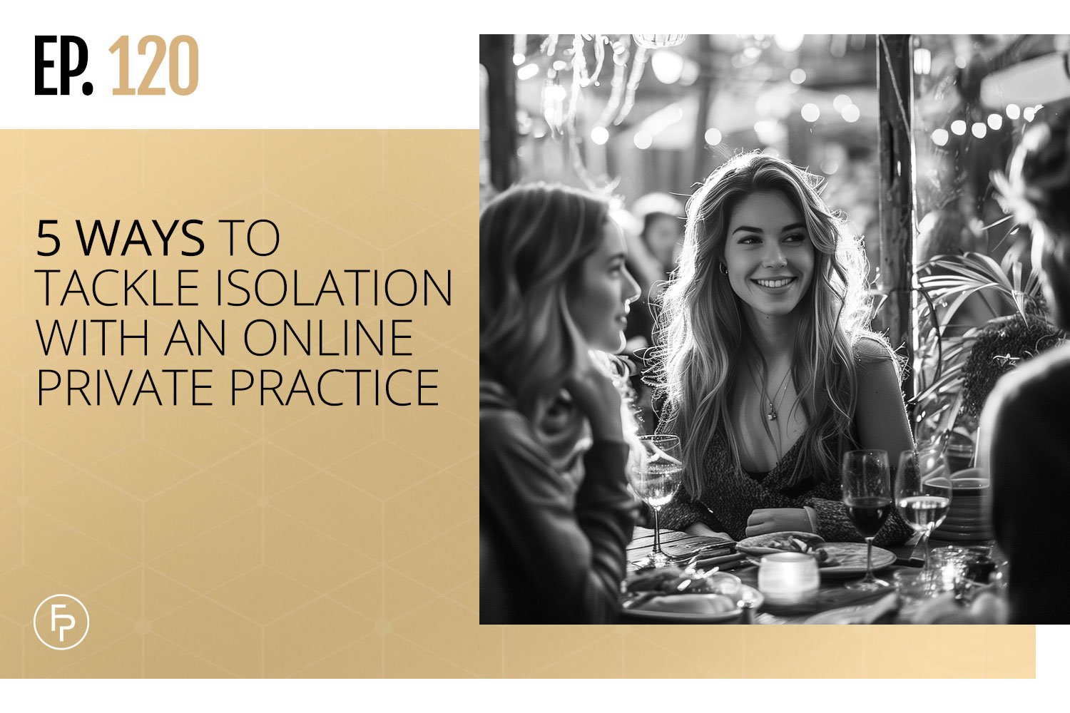 5 Ways to Tackle Isolation With an Online Private Practice | Ep 120