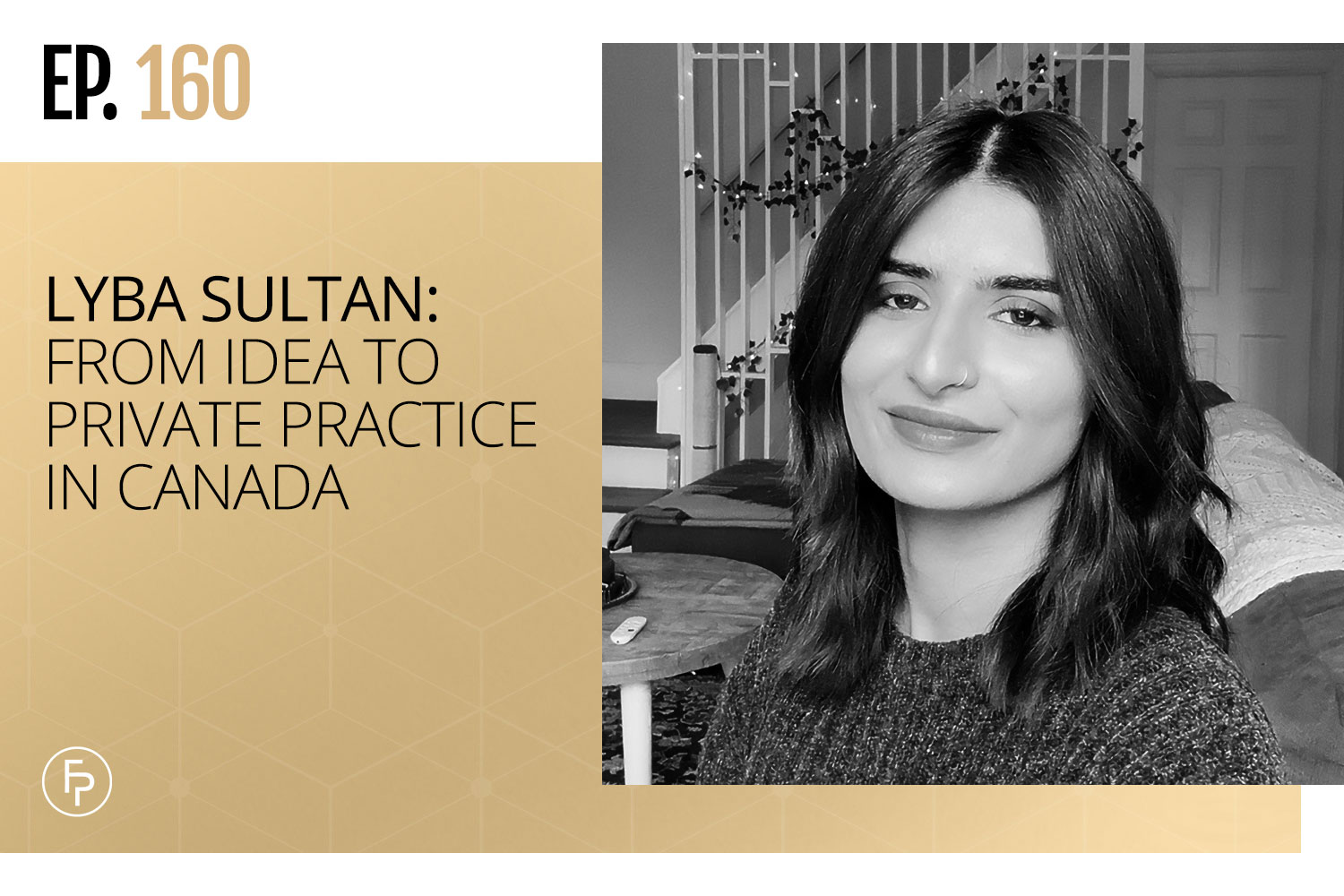 Lyba Sultan: From Idea to Private Practice in Canada | Ep 160
