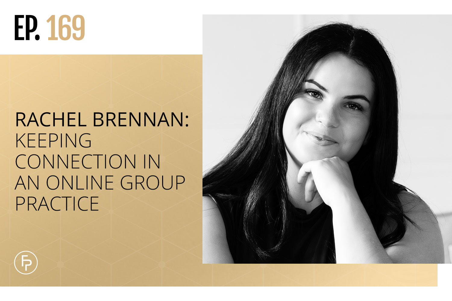 Rachel Brennan: Keeping Connection in an Online Group Practice | Ep 169