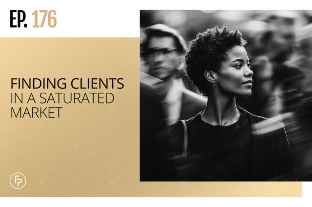 Finding Clients in a Saturated Market | Ep 176