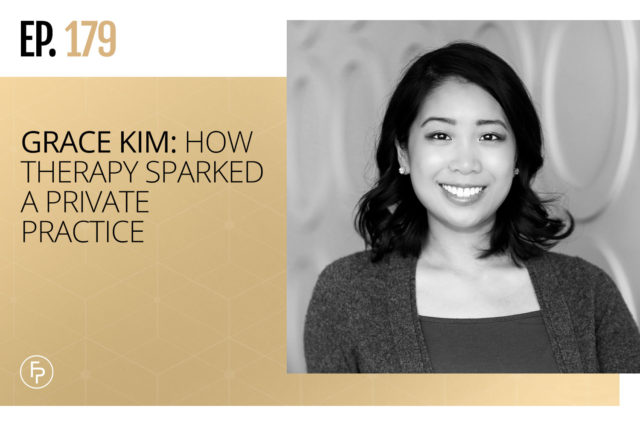 Grace Kim: How Therapy Sparked a Private Practice | Ep 179