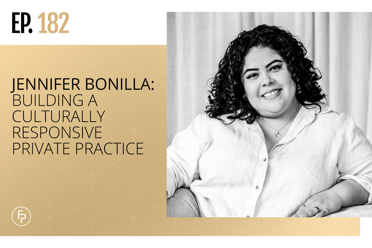 Jennifer Bonilla: Building a Culturally Responsive Private Practice | Ep 182