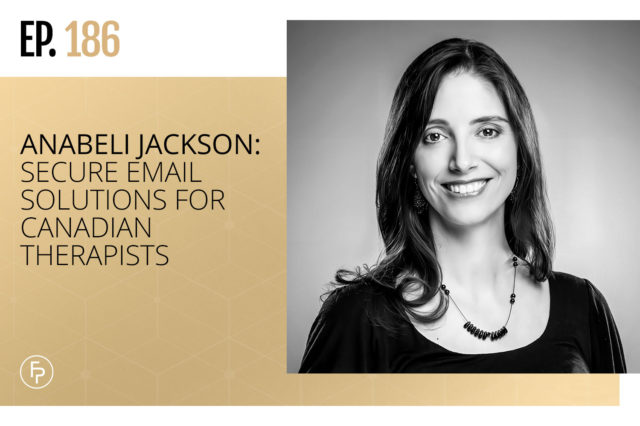 Anabeli Jackson: Secure Email Solutions for Canadian Therapists | Ep 186