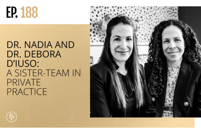 Nadia and Debora D’Luso: A Sister-Team in Private Practice | Ep 188