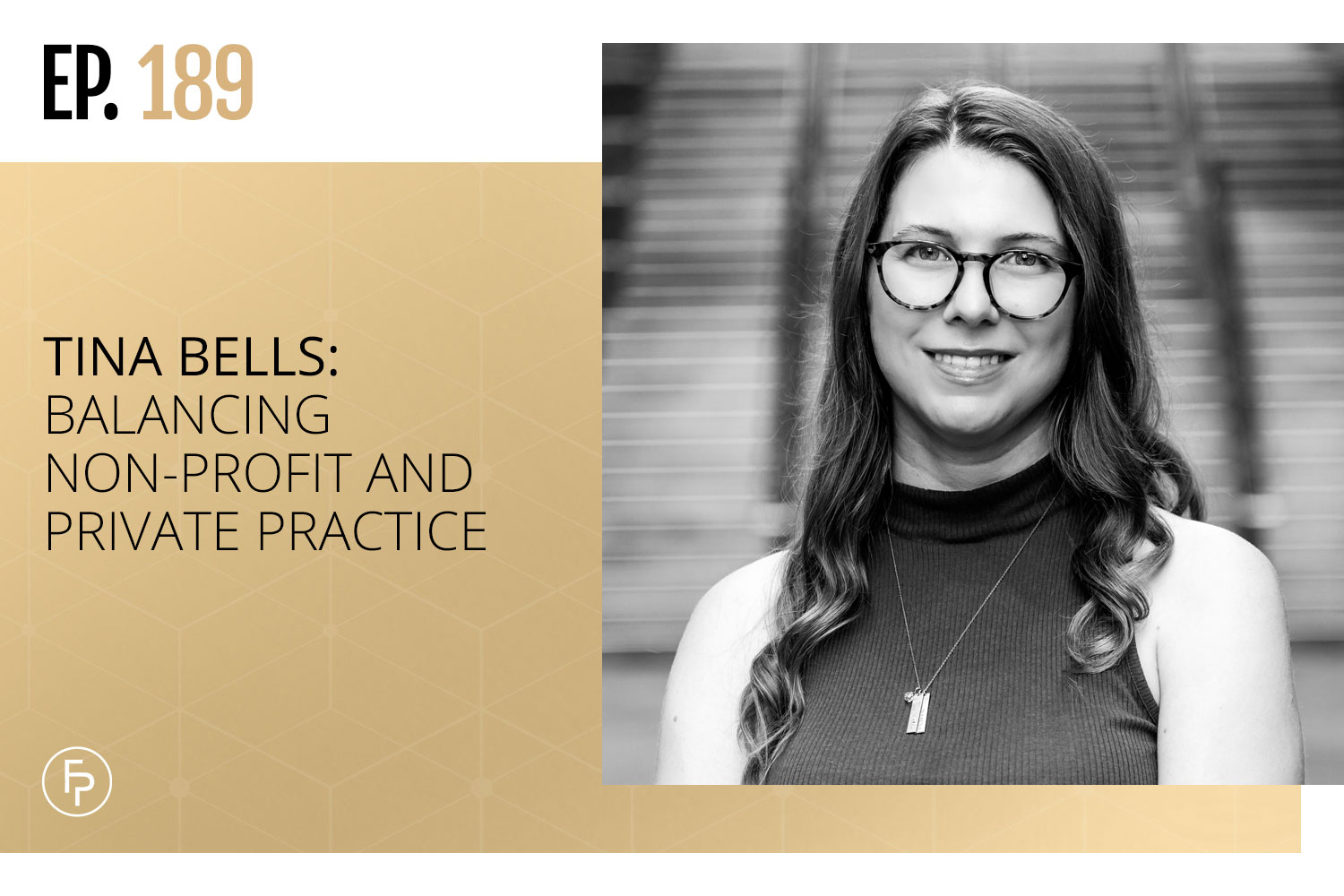 Tina Bells: Balancing Non-Profit and Private Practice | Ep 189