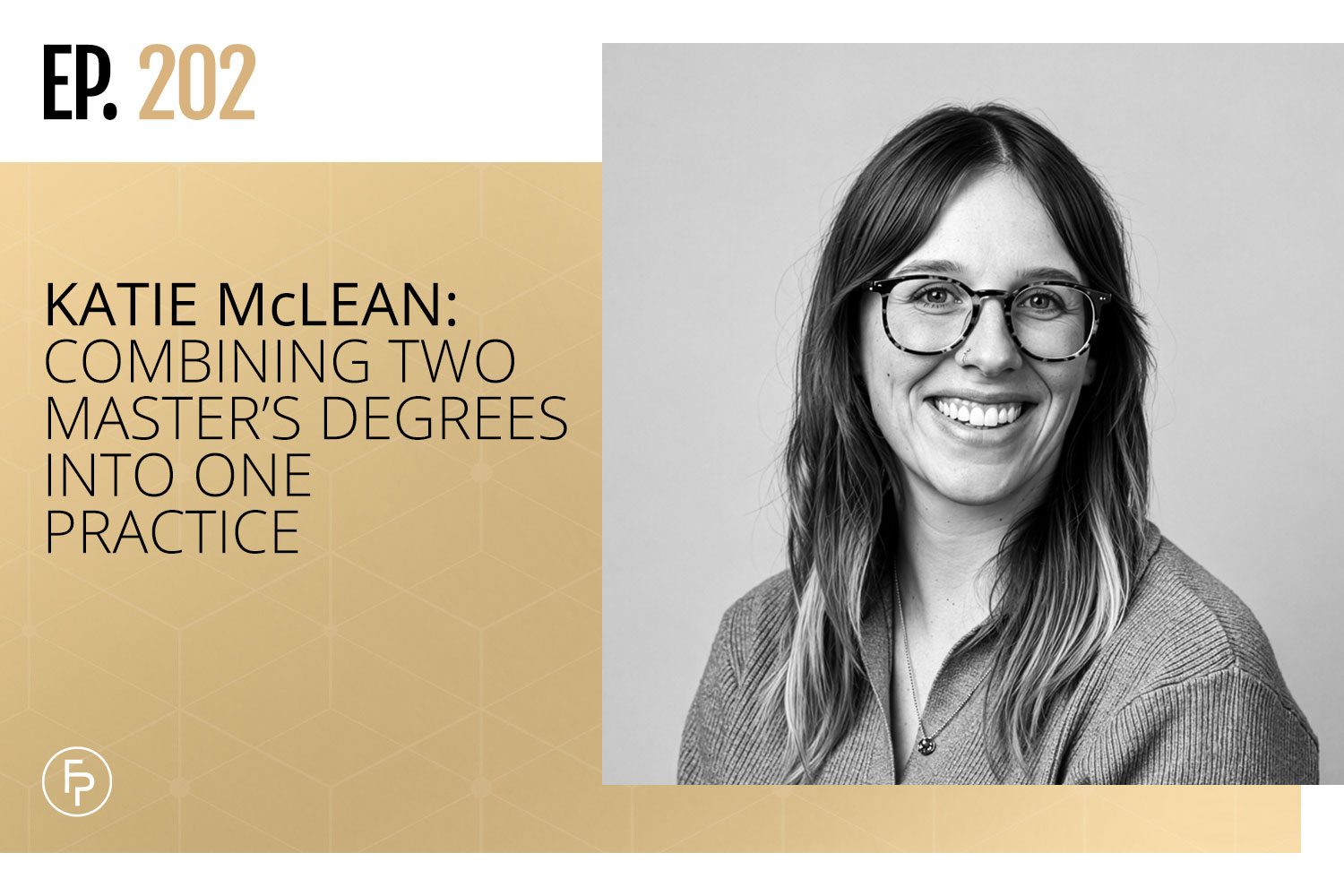 Katie McLean: Combining Two Master’s Degrees Into One Practice | Ep 202