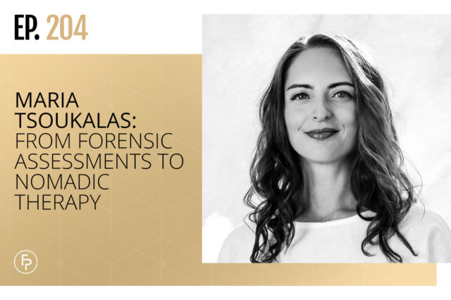 Maria Tsoukalas: From Forensic Assessments to Nomadic Therapy | Ep 204