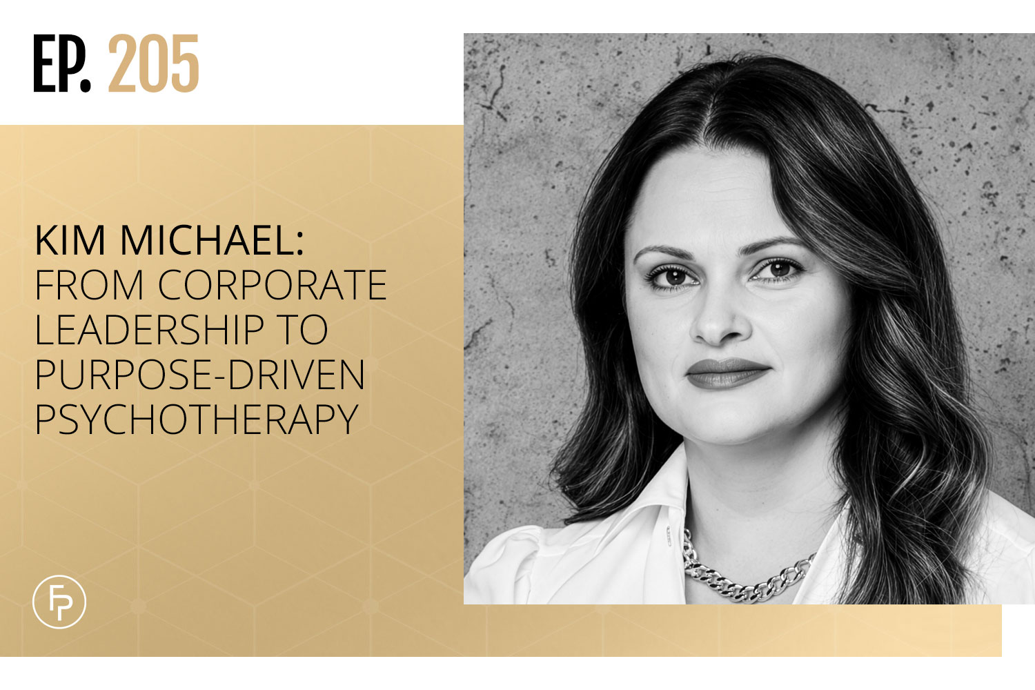 Kim Michael: From Corporate Leadership to Purpose-Driven Psychotherapy | Ep 205